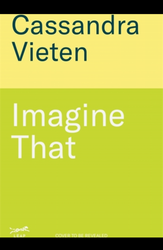 Imagine That Unlocking the Science of Imagination to Transform How You Think, Feel and Live