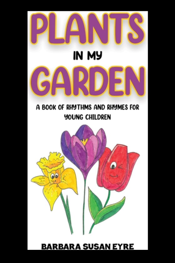 Plants In My Garden A book of rhythms and rhymes for young children