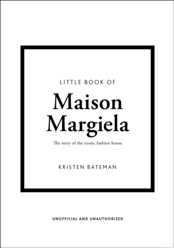 Little Book of Maison Margiela The story of the iconic fashion house