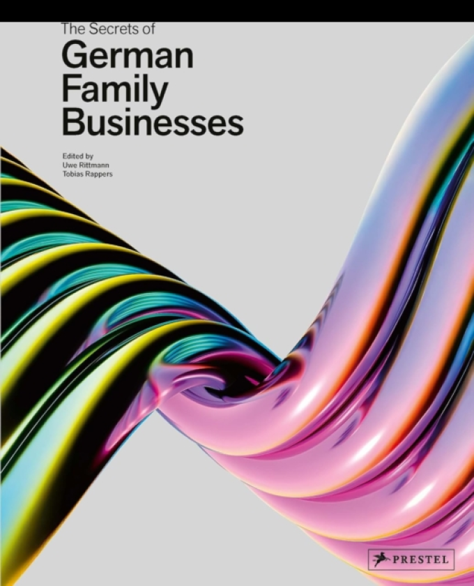 The Secrets of German Family Businesses From Unsung Heroes to World Market Leaders