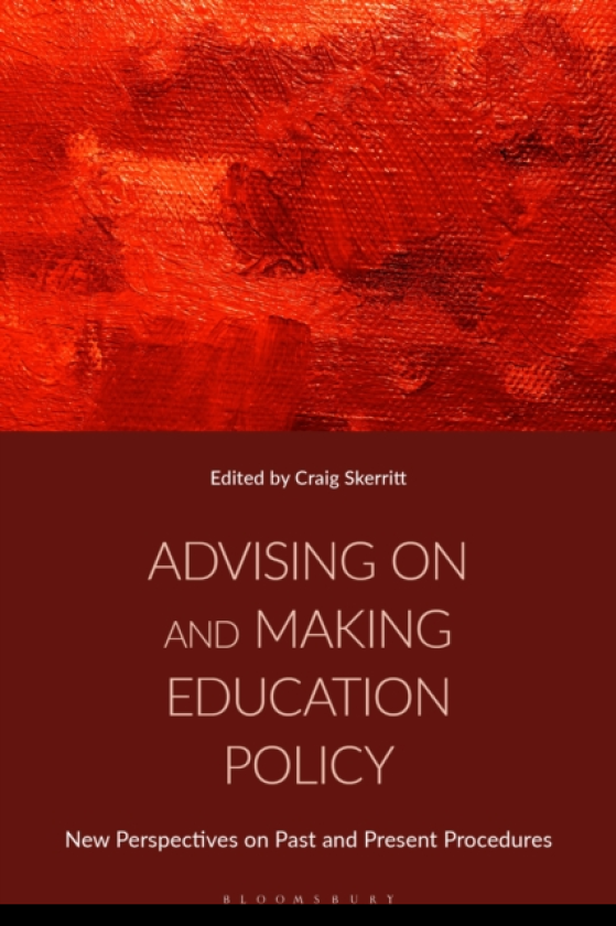 Advising on and Making Education Policy New Perspectives on Past and Present Procedures