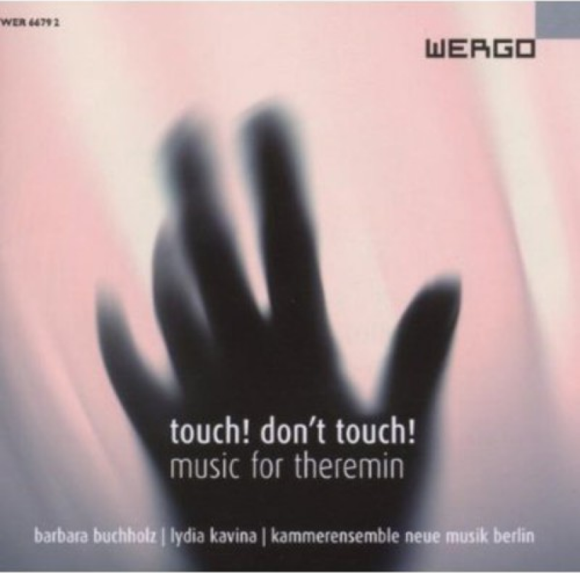 Barbara Buchholz, Lydia Kavina, Kammerensemble Neue Musik Berlin Touch! Don't Touch! (Music For Theremin) CD