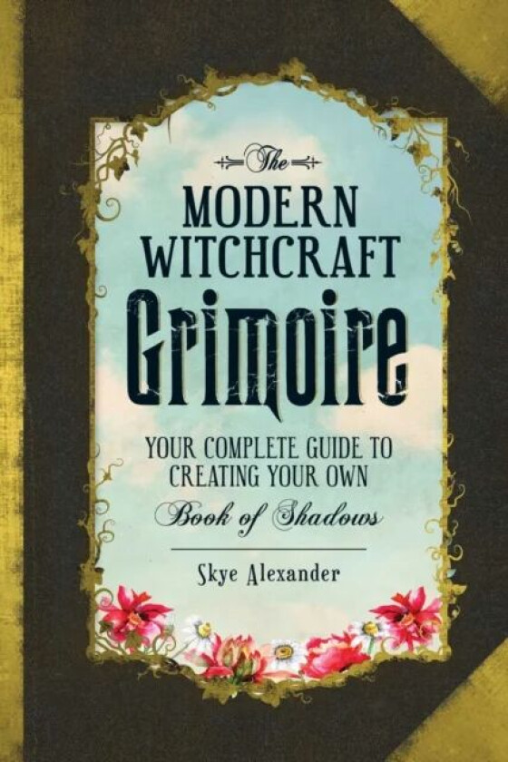 The Modern Witchcraft Grimoire av Skye Alexander