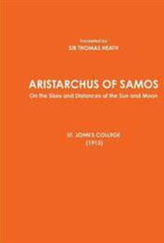 ARISTARCHUS OF SAMOS - On the Sizes and Distances of the Sun and Moon - ST. JOHN'S COLLEGE (1913)