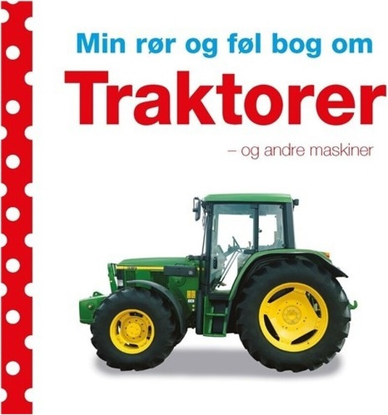 Min rør og føl bog om - Traktorer | Dawn Sirett | Språk: Dansk