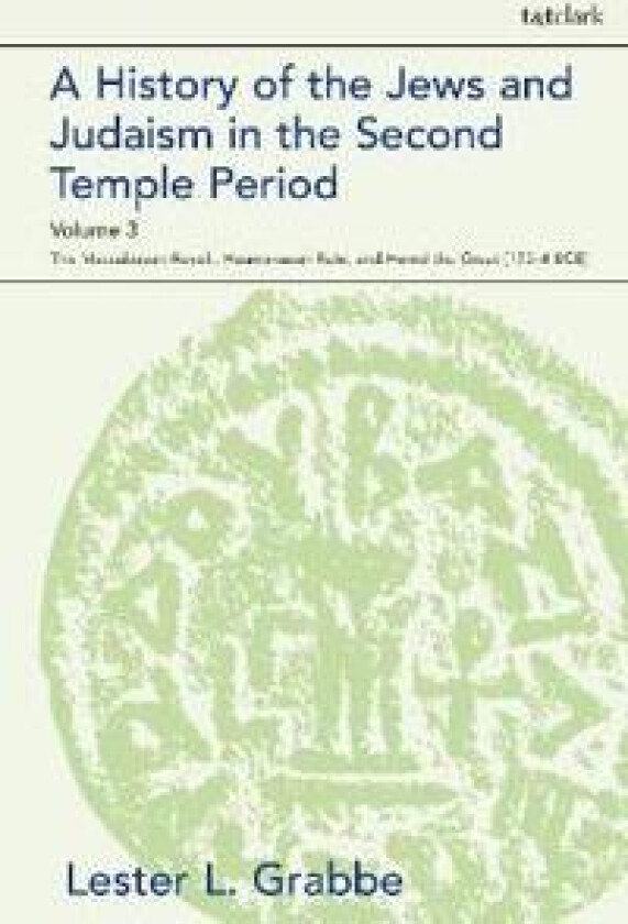 A History of the Jews and Judaism in the Second Temple Period, Volume 3