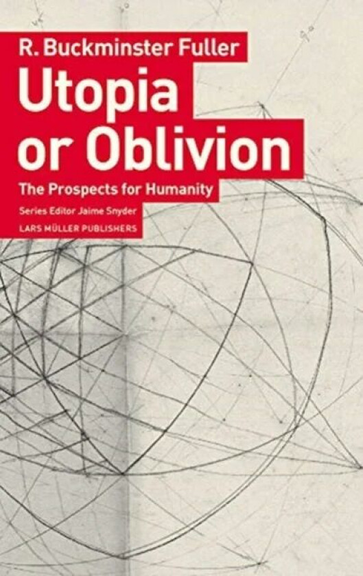 Utopia or Oblivion: The Prospects for Humanity av R Buckminster Fuller