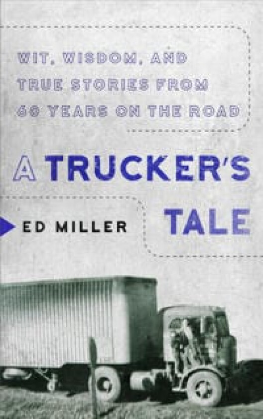 A Trucker's Tale av Ed Miller
