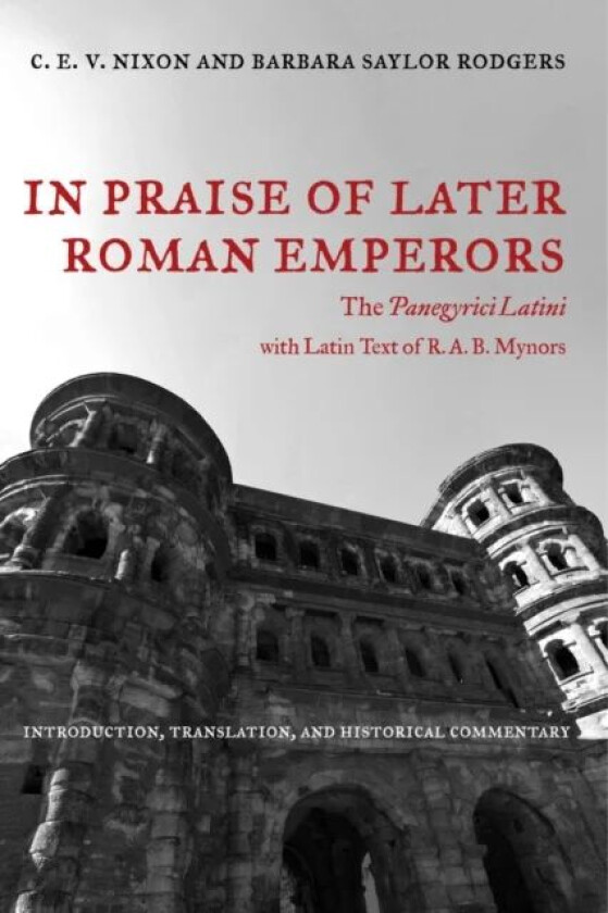 In Praise of Later Roman Emperors av C. E. V. Nixon, Barbara Saylor Rodgers