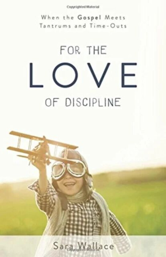 For the Love of Discipline av Sara Wallace