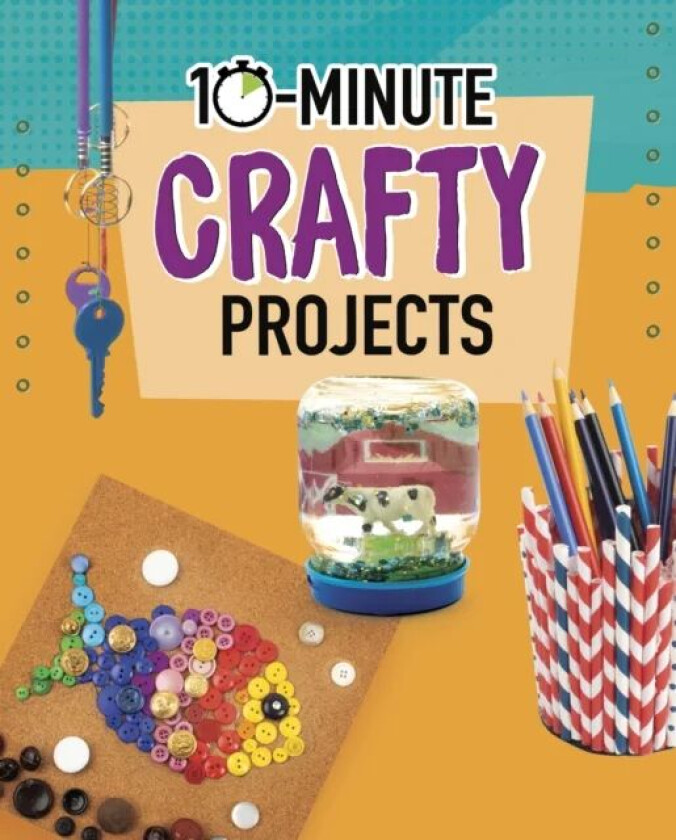 10-Minute Crafty Projects av Elsie Olson