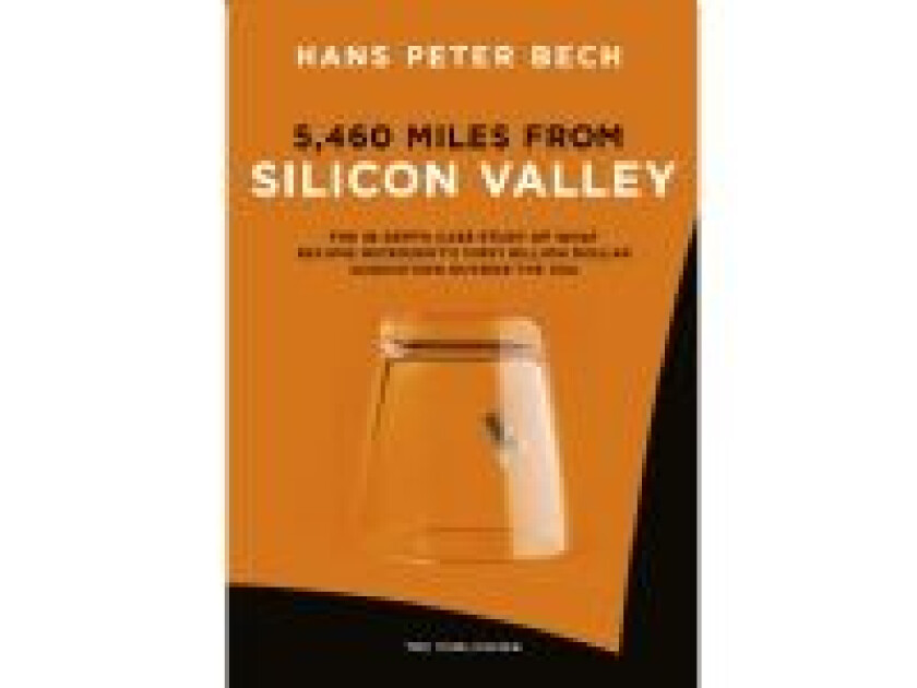 5,460 Miles from Silicon Valley Hans Peter Bech Språk: Engelsk
