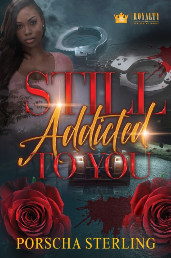 Still Addicted To You An Edgy Novel of Romantic Suspense