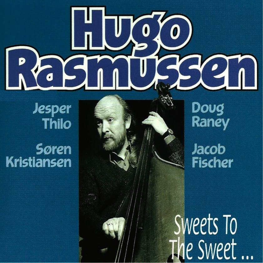 Hugo Rasmussen Sweets To The Sweet... CD