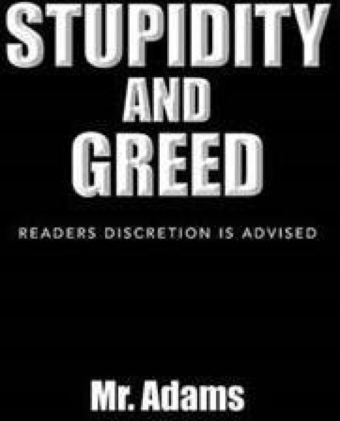 Stupidity and Greed