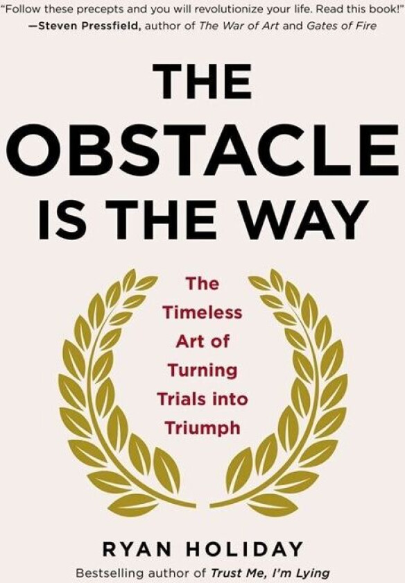 The Obstacle Is the Way av Ryan Holiday