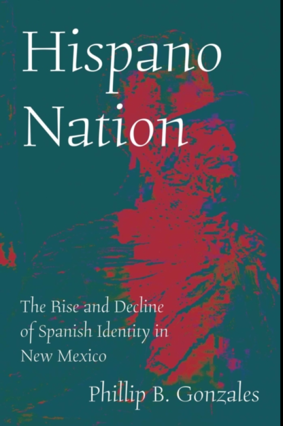 Hispano Nation The Rise and Decline of Spanish Identity in New Mexico