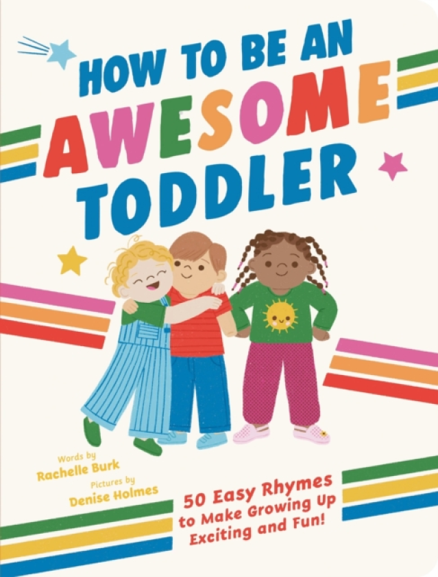 How to Be an Awesome Toddler 50 Easy Rhymes to Make Growing Up Exciting and Fun!
