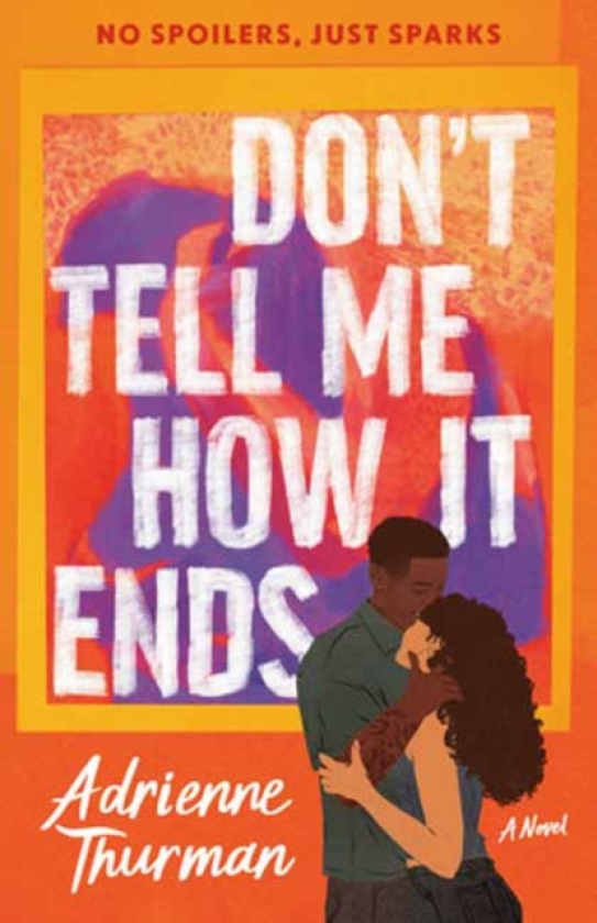 Don't Tell Me How It Ends A Novel