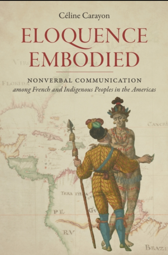 Eloquence Embodied Nonverbal Communication Among French and Indigenous Peoples in the Americas
