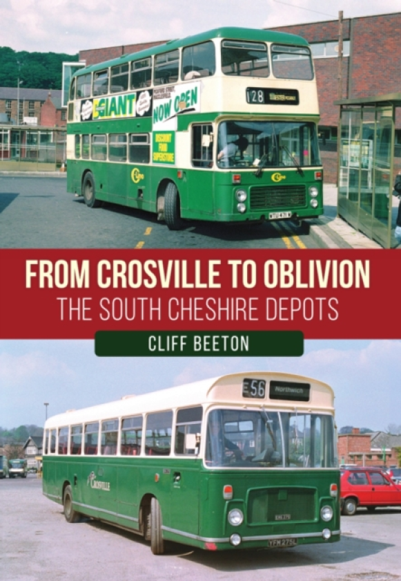 From Crosville to Oblivion The South Cheshire Depots