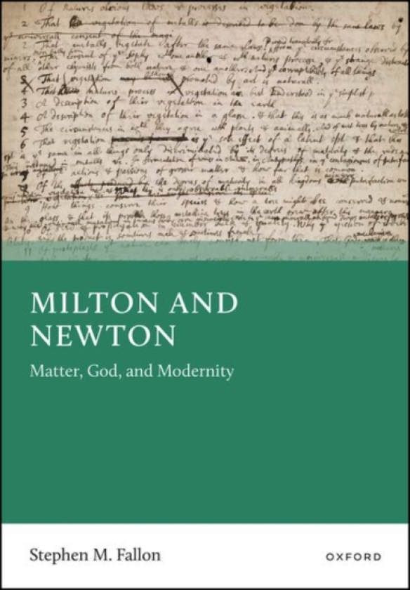 Milton and Newton Matter, God, and Modernity