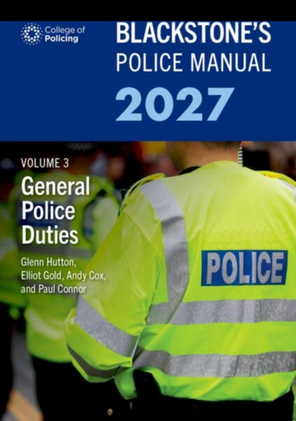 Blackstone's Police Manual Volume 3: General Police Duties 2027