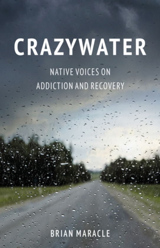 Crazywater Native Voices on Addiction and Recovery