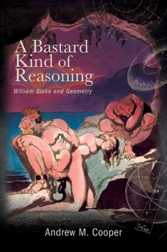 A Bastard Kind of Reasoning William Blake and Geometry