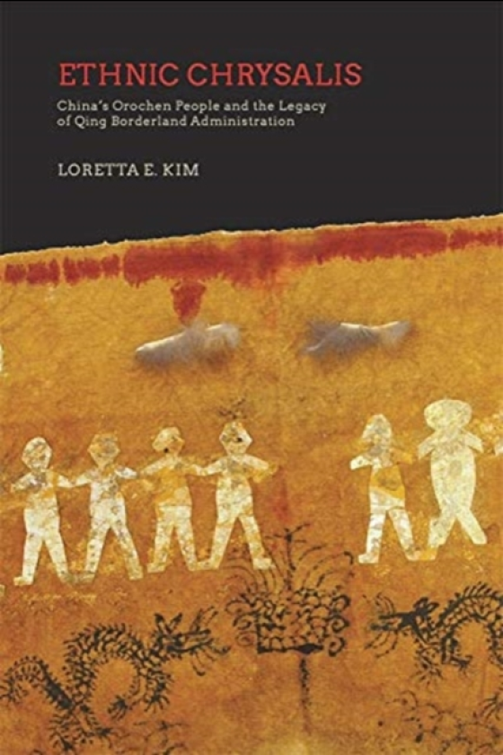 Ethnic Chrysalis China’s Orochen People and the Legacy of Qing Borderland Administration