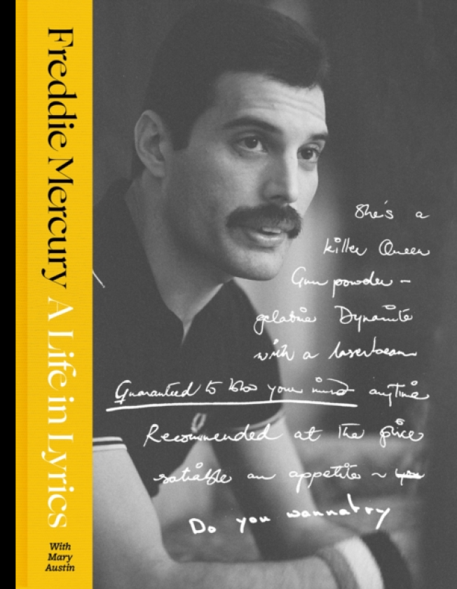 A Life in Lyrics The Official Creative Legacy of Freddie Mercury, Based on His Unseen Personal Archives and Collections
