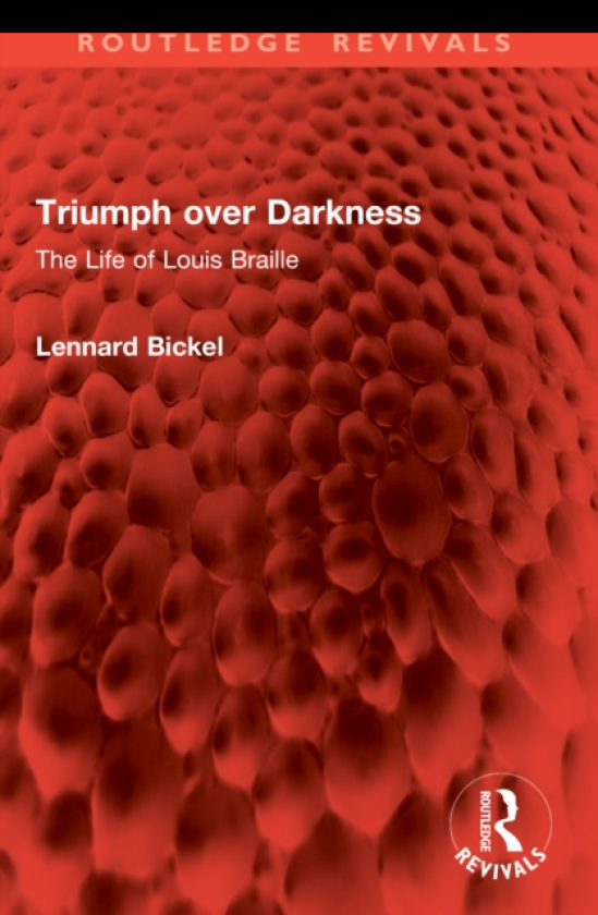 Triumph over Darkness The Life of Louis Braille