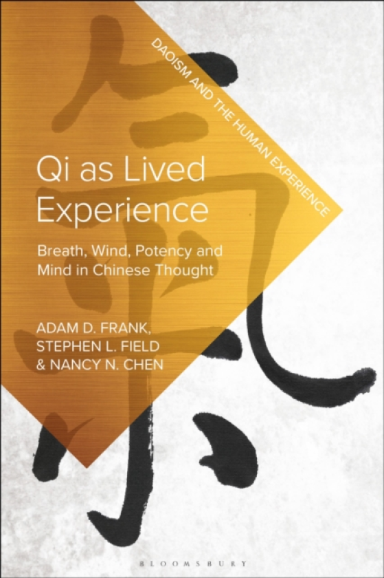 Qi as Lived Experience Breath, Wind, Potency, and Mind in Chinese Thought