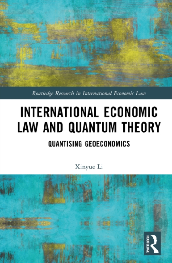 International Economic Law and Quantum Theory Quantizing Geoeconomics
