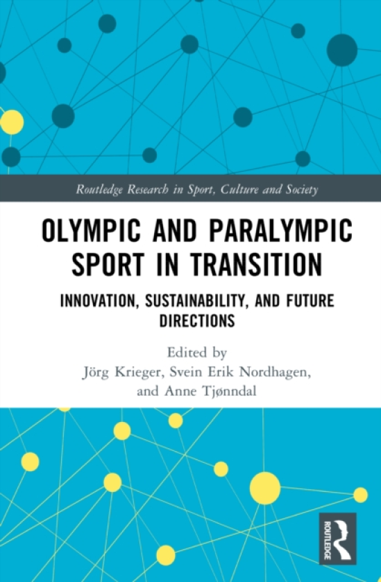 Olympic and Paralympic Sport in Transition Innovation, Sustainability, and Future Directions