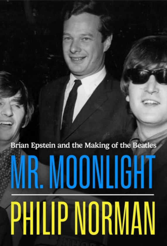Mr Moonlight Brian Epstein and the Making of The Beatles