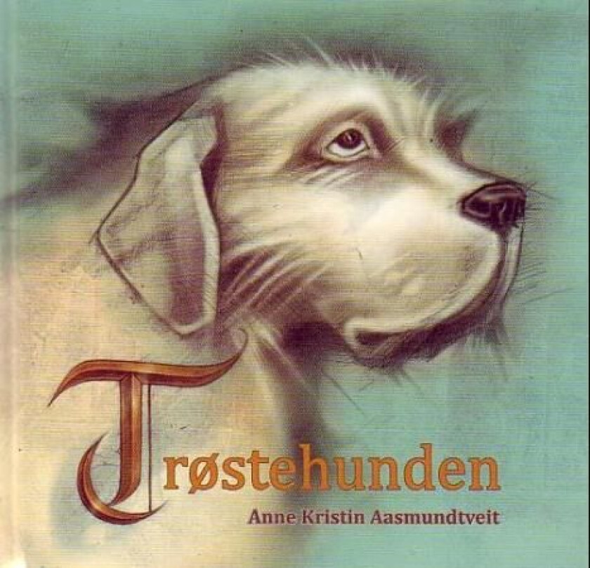 Trøstehunden av Anne Kristin Aasmundtveit