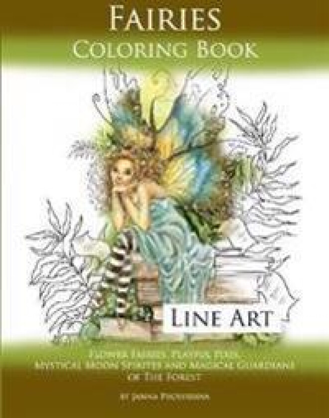 Fairies Coloring Book Line Art: Flower Fairies, Playful Pixis, Mystical Moon Spirites and Magical Guardians of the Forest