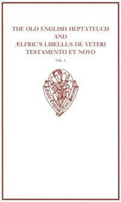 The Old English Heptateuch and Ælfric's Libellus de veteri testamento et novo