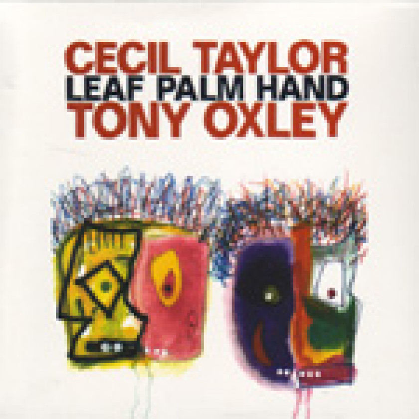 Cecil Taylor & Tony Oxley, Cecil Taylor Leaf Palm Hand CD