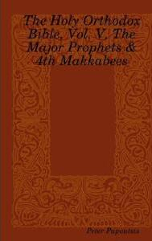 The Holy Orthodox Bible, Vol. V, The Major Prophets & 4th Makkabees