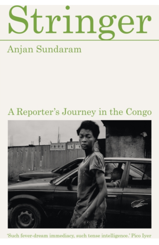 Stringer A Reporter's Journey in the Congo