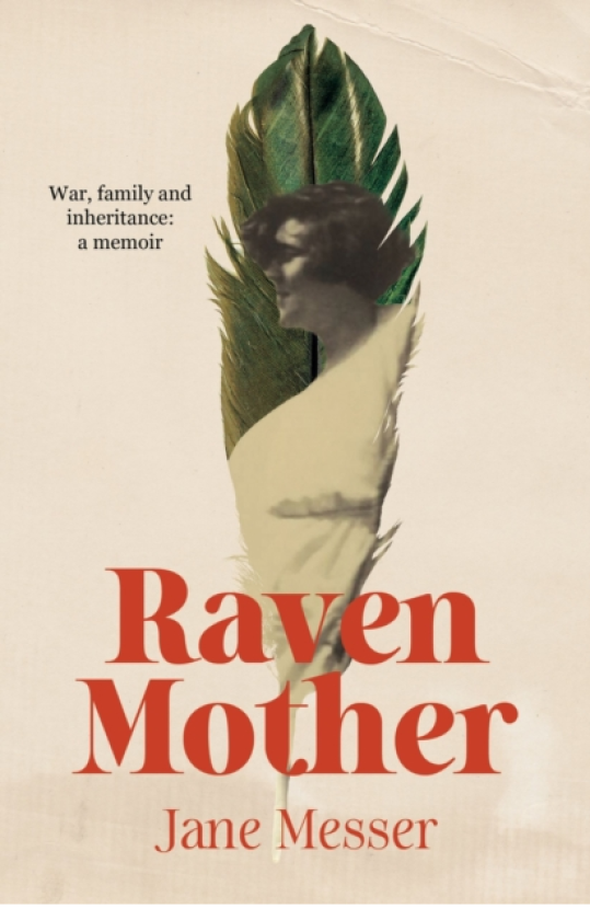 Raven Mother War, Family and Inheritance: a Memoir