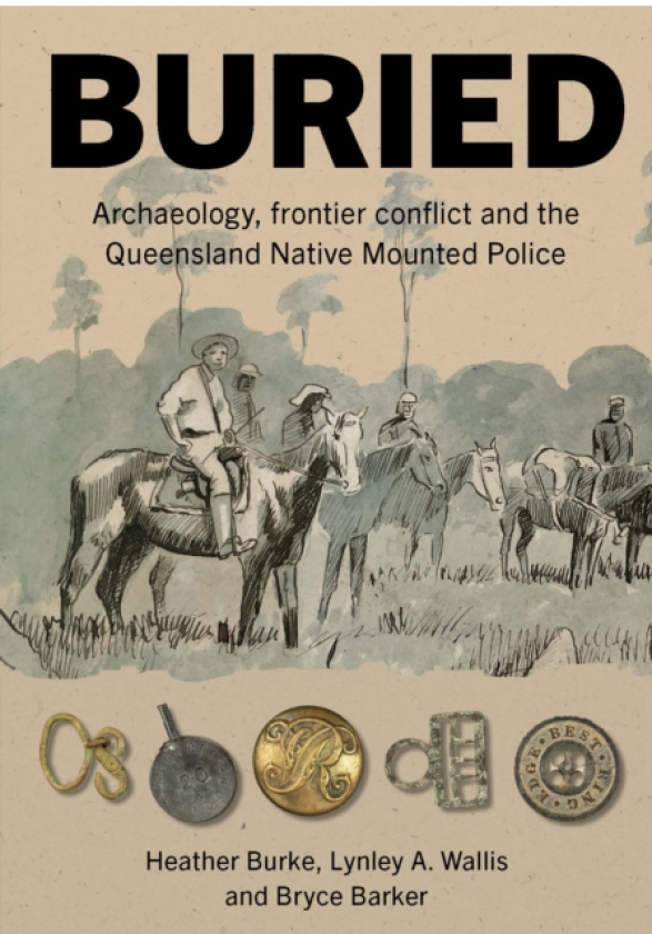 Buried Archaeology, frontier conflict and the Queensland Native Mounted Police