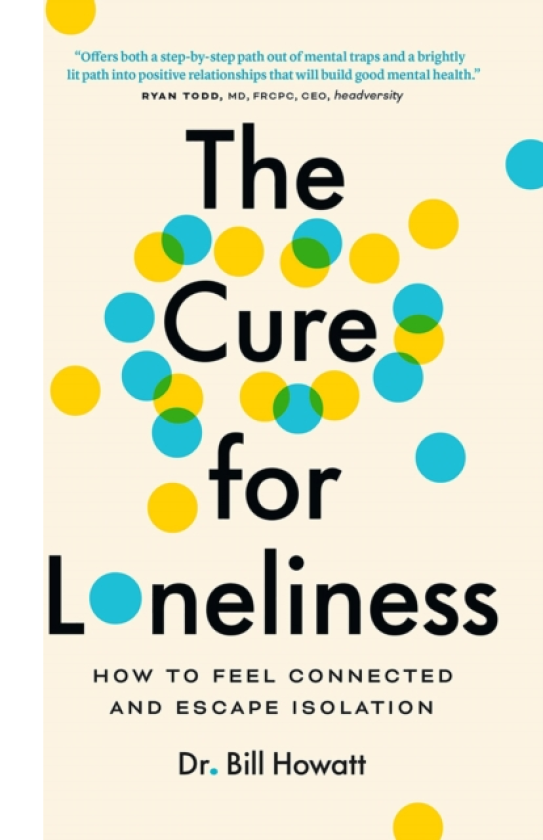 The Cure for Loneliness How to Feel Connected and Escape Isolation