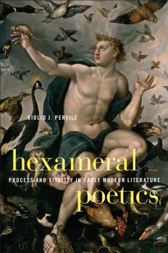 Hexameral Poetics Process and Vitality in Early Modern Literature