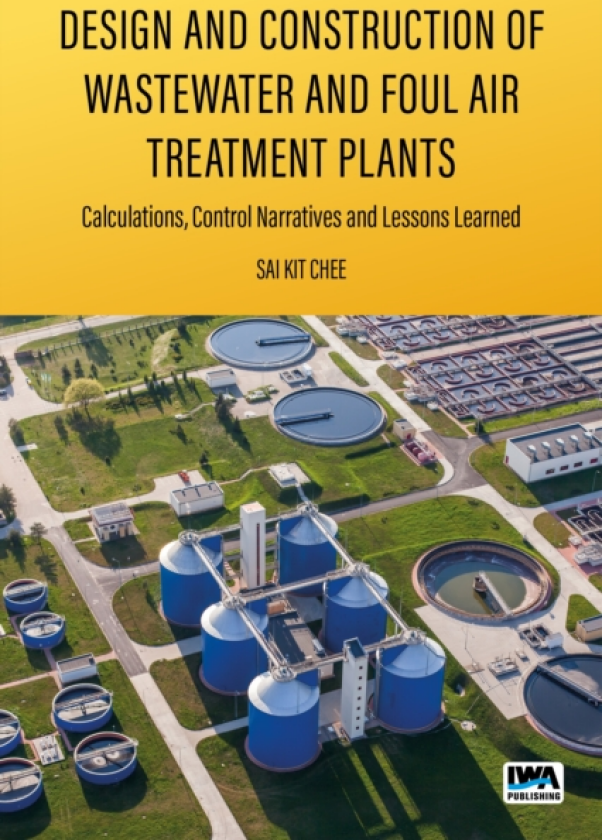 Design and Construction of Wastewater and Foul Air Treatment Plants Calculations, control narratives and lessons learned