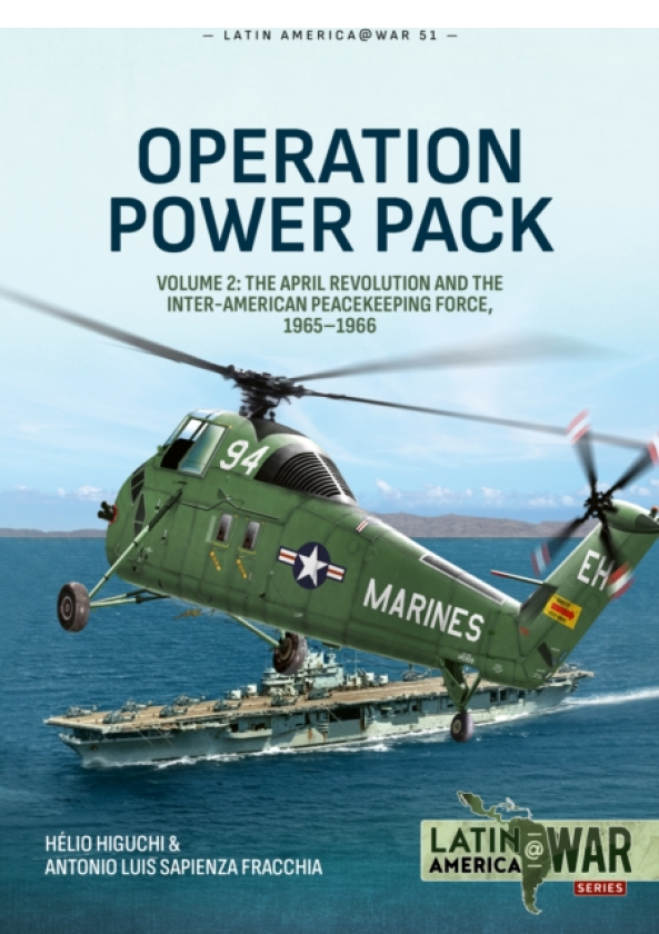 Operation Power Pack Volume 2 The April Revolution and the InterAmerican Peacekeeping Force, 19651966