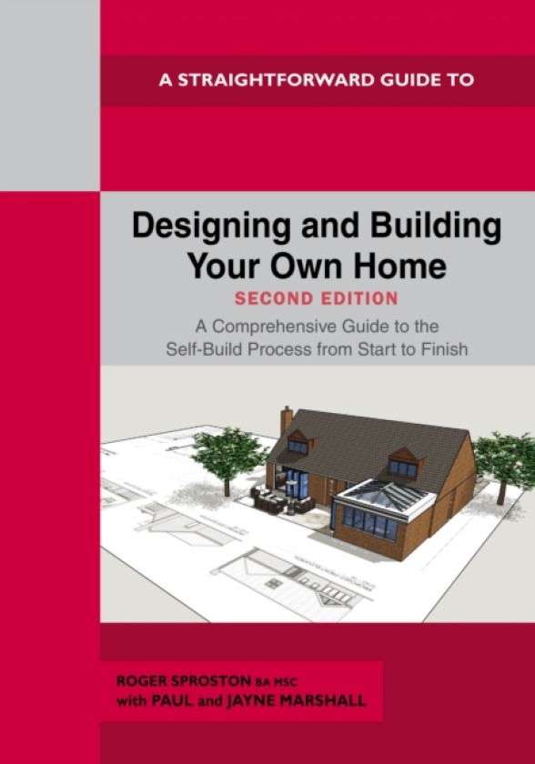 A Straightforward Guide to Designing and Building Your Own Home Second Edition 2026 A Comprehensive Guide to the SelfBuild Process Start to Finish