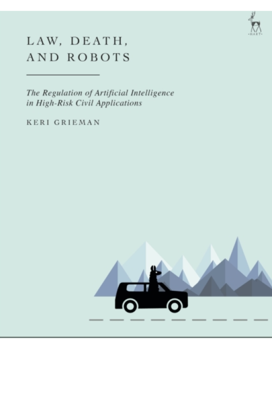 Law, Death, and Robots The Regulation of Artificial Intelligence in HighRisk Civil Applications